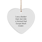 I Am A Banker Dad Gifts - Funny Heart Ornament for Christmas, Gifts from Dad to Banker, Unique Heart Shaped Decor - Image 1